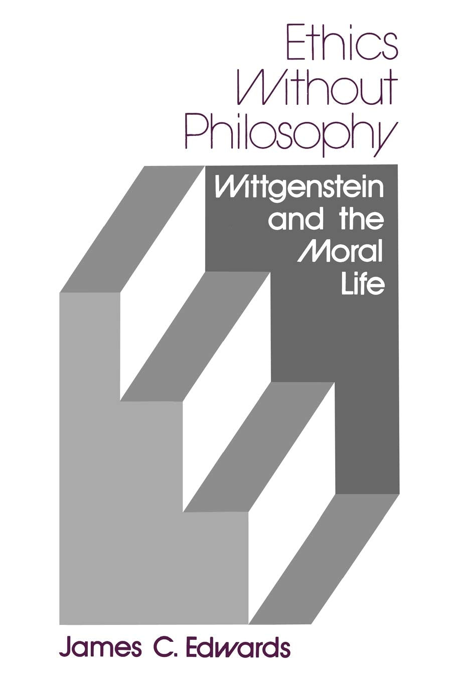 Ethics Without Philosophy: Wittgenstein And The Moral Life,Used