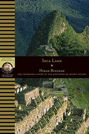 Inca Land: Explorations In The Highlands Of Peru (National Geographic Adventure Classics),Used