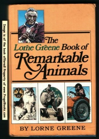 The Lorne Greene Book of Remarkable Animals-New