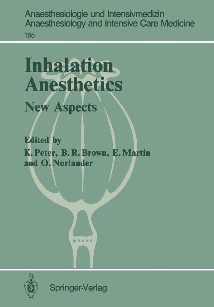 Inhalation Anesthetics: New Aspects 2nd International Symposium (Anaesthesiologie und Intensivmedizin Anaesthesiology and Intens,Used