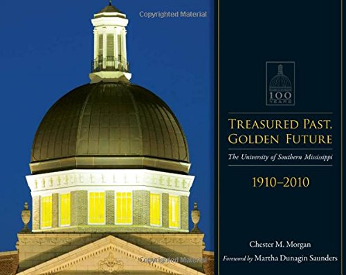 Treasured Past, Golden Future: The Centennial History of the University of Southern Mississippi,Used