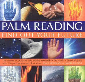 Palm Reading The Secrets of Character and Destiny Revealed in Your Hand: A Practical Guide with 200 Photographs and Illustratio,Used