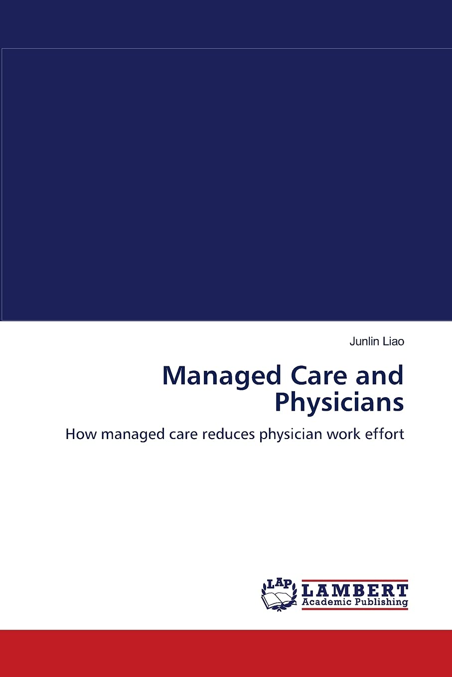 Managed Care and Physicians: How managed care reduces physician work effort,Used