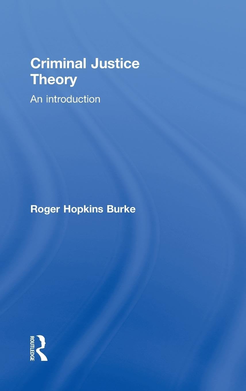 Criminal Justice Theory: An Introduction,Used