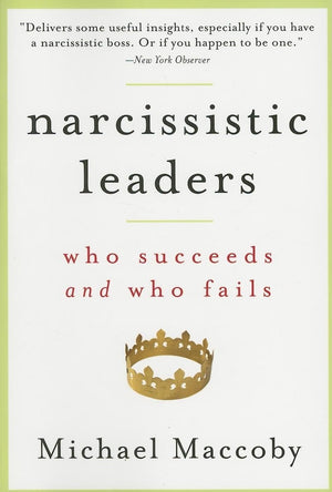 Narcissistic Leaders: Who Succeeds and Who Fails,Used