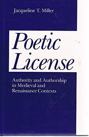Poetic License: Authority and Authorship in Medieval and Renaissance Contexts,Used