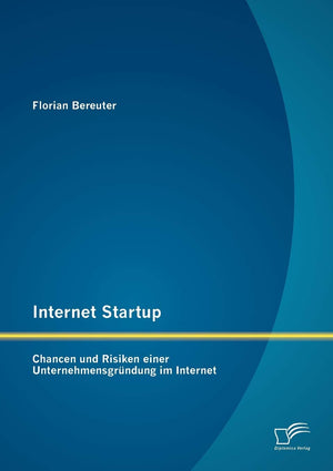 Internet Startup: Chancen und Risiken einer Unternehmensgrndung im Internet (German Edition),Used