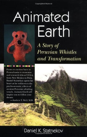 Animated Earth: A Story Of Peruvian Whistles And Transformation