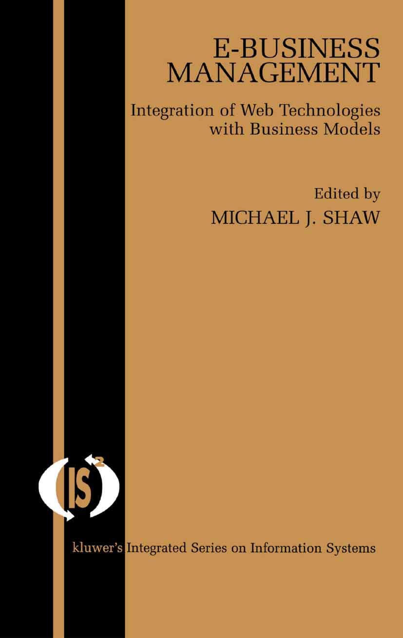 EBusiness Management: Integration of Web Technologies with Business Models (Integrated Series in Information Systems, 1),Used