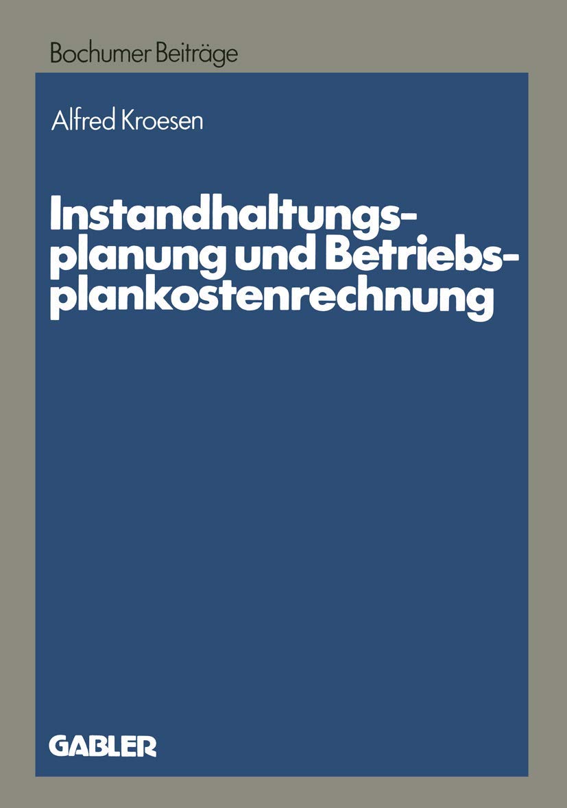 Instandhaltungsplanung Und Betriebsplankostenrechnung (Bochumer Beitrge Zur Unternehmensfhrung Und Unternehmensforschung, 27) (G,Used