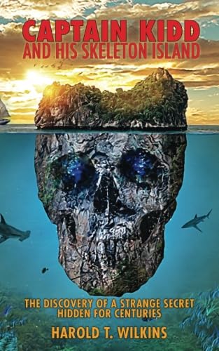 Captain Kidd and His Skeleton Island: The Discovery of a Strange Secret Hidden For Centuries,Used