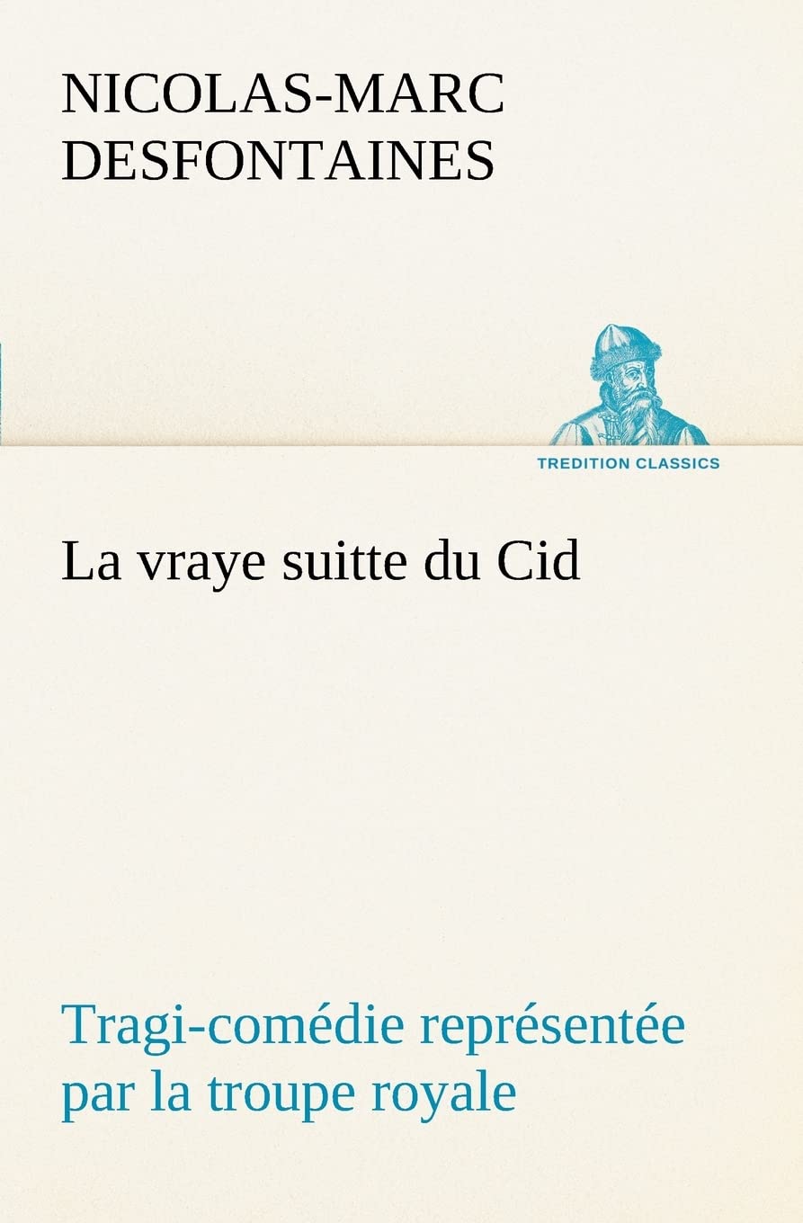 La vraye suitte du Cid Tragicomdie reprsente par la troupe royale (French Edition),Used