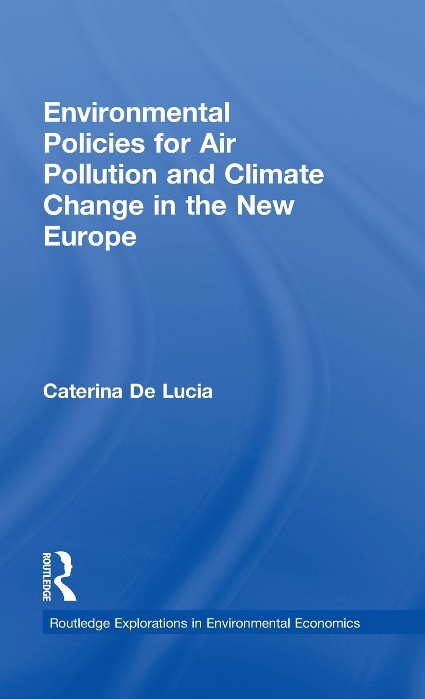 Environmental Policies For Air Pollution And Climate Change In The New Europe (Routledge Explorations In Environmental Economics