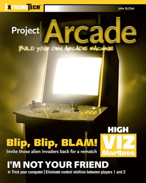 Project Arcade: Build Your Own Arcade Machine (ExtremeTech),Used