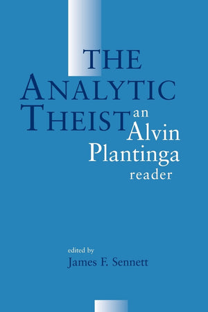 The Analytic Theist: An Alvin Plantinga Reader,Used