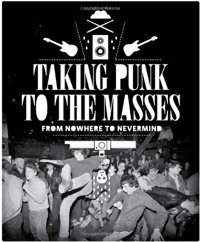Taking Punk to the Masses: From Nowhere to Nevermind,Used