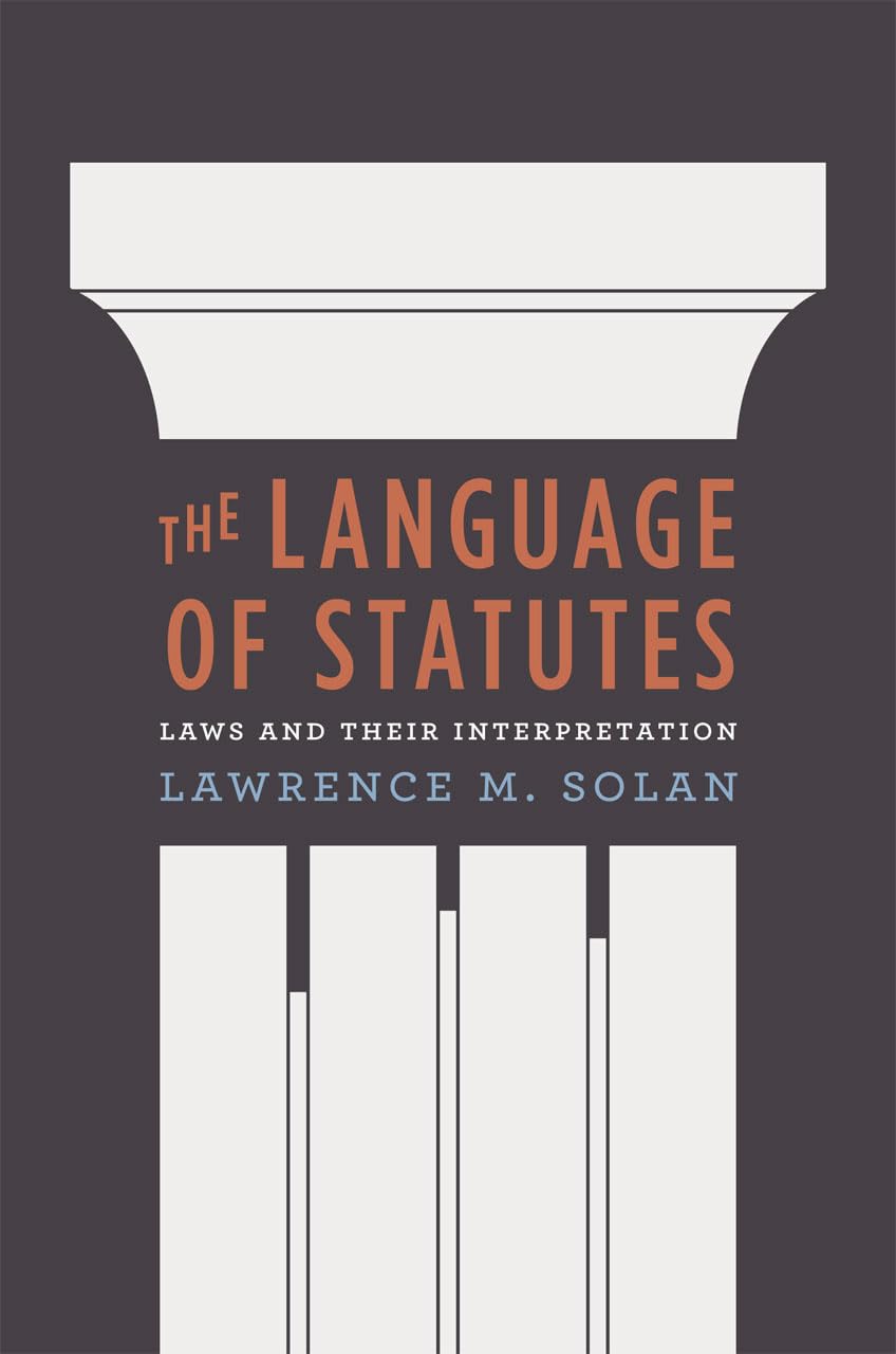 The Language Of Statutes: Laws And Their Interpretation (Chicago Series In Law And Society),Used