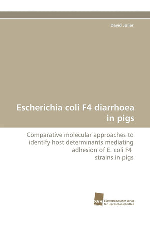 Escherichia coli F4 diarrhoea in pigs: Comparative molecular approaches to identify host determinants mediating adhesion of E. c,Used