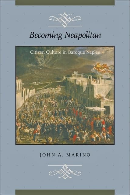 Becoming Neapolitan: Citizen Culture in Baroque Naples,Used
