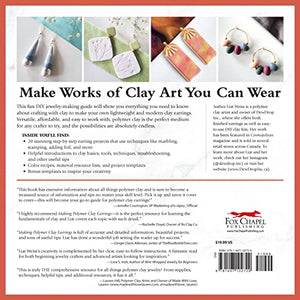 Making Polymer Clay Earrings: Essential Techniques And 20 Stepbystep Beginner Jewelry Projects (Fox Chapel Publishing) Complet