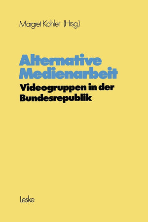 Alternative Medienarbeit: Videogruppen in der Bundesrepublik (Schriftenreihe des Institut Jugend Film Fernsehen) (German Edition,Used