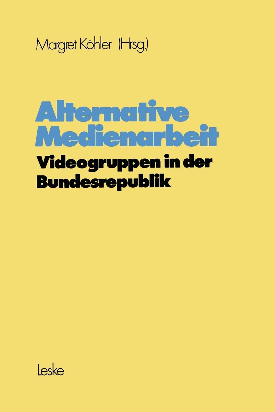 Alternative Medienarbeit: Videogruppen in der Bundesrepublik (Schriftenreihe des Institut Jugend Film Fernsehen) (German Edition,Used