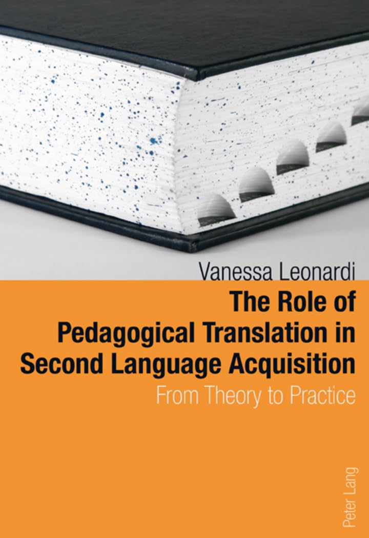 The Role of Pedagogical Translation in Second Language Acquisition: From Theory to Practice,New