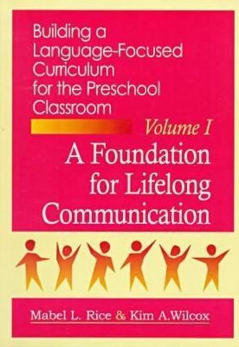 Building a LanguageFocused Curriculum for the Preschool Classroom: A Foundation for Lifelong Communication,New