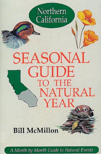 Seasonal Guide to the Natural YearNorthern California: A Month by Month Guide to Natural Events,Used