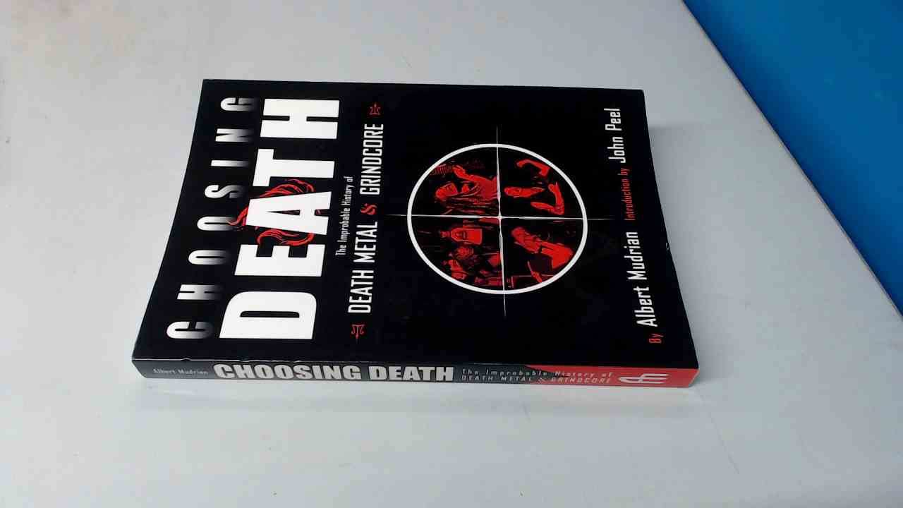 Choosing Death: The Improbable History of Death Metal and Grindcore,Used