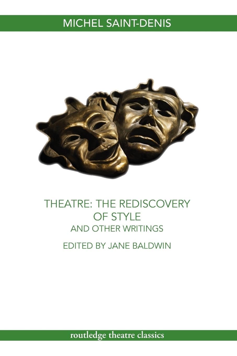 Theatre: The Rediscovery Of Style And Other Writings (Routledge Theatre Classics),New
