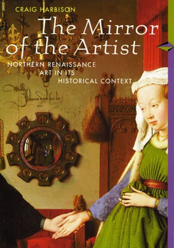 The Mirror Of The Artist: Northern Renaissance Art In Its Historical Context