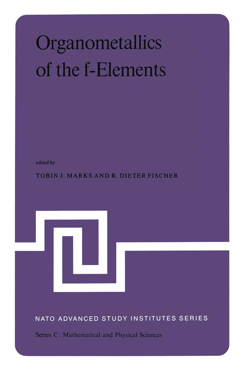 Organometallics of the fElements: Proceedings of the NATO Advanced Study Institute held at Sogesta, Urbino, Italy, September 11,Used