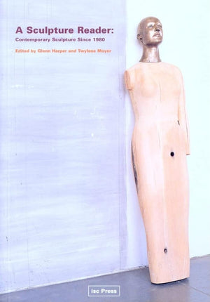 A Sculpture Reader: Contemporary Sculpture Since 1980 (Perspectives in Contemporary Sculpture),Used