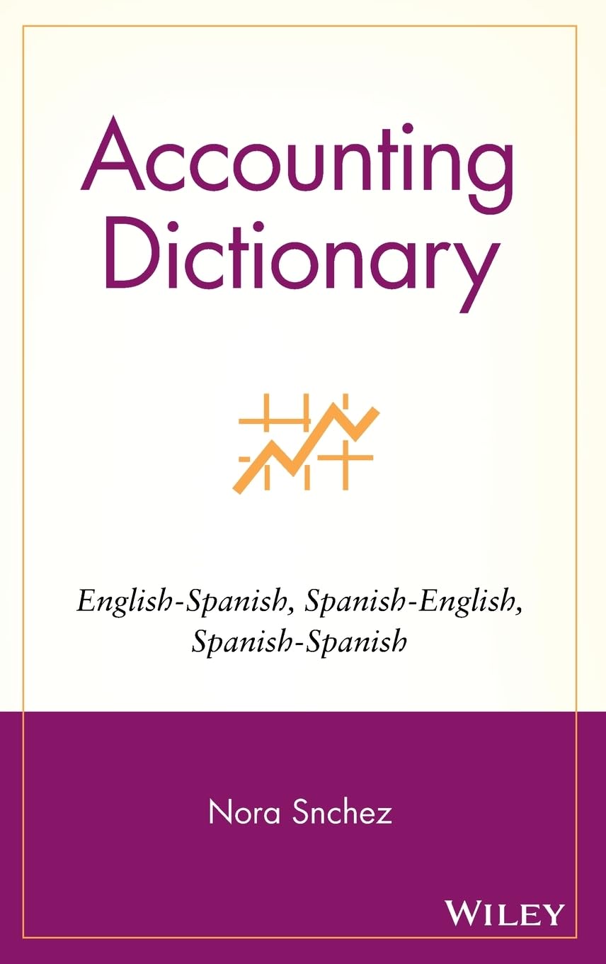Accounting Dictionary: EnglishSpanish, SpanishEnglish, SpanishSpanish,Used