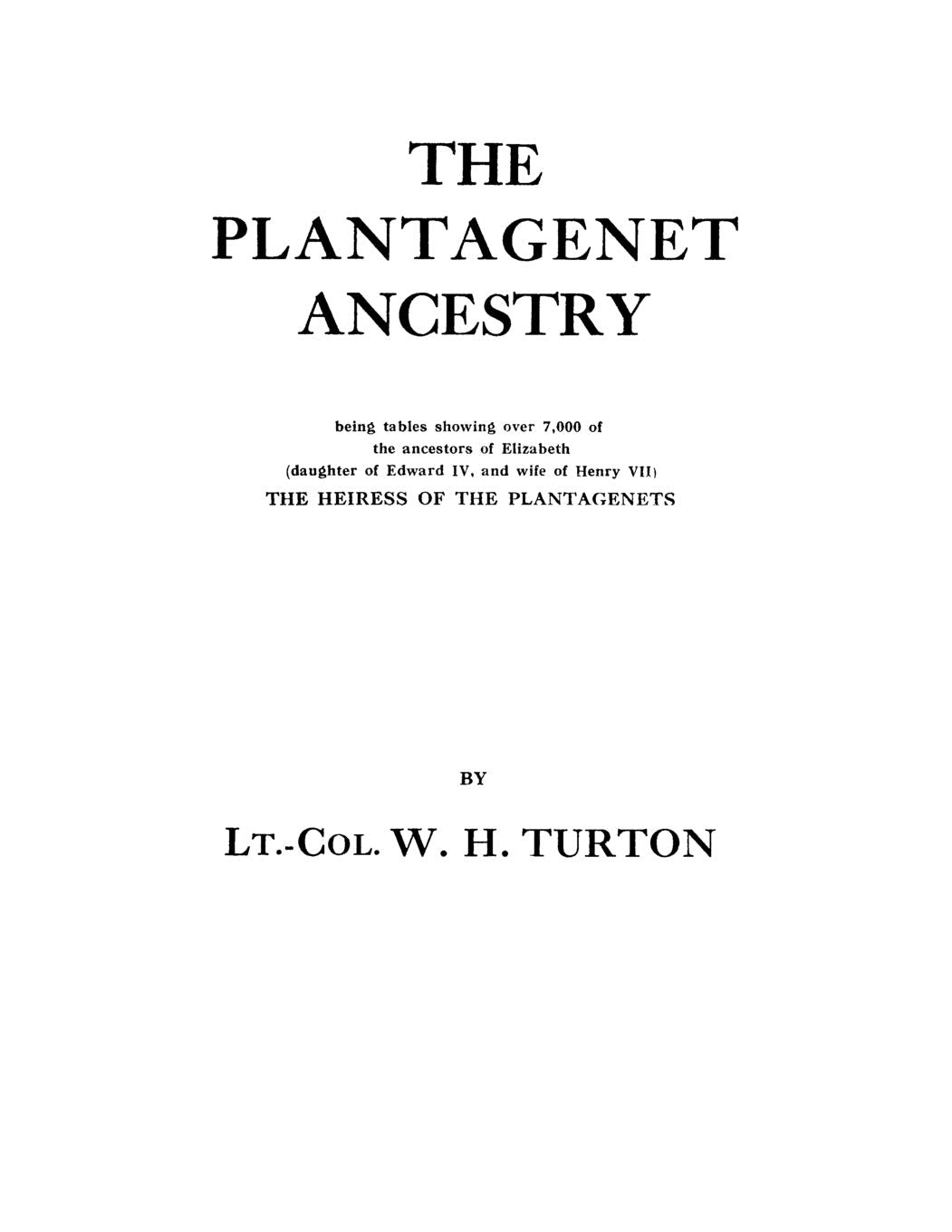 The Plantagenet Ancestry, Being Tables Showing Over 7,000 Of The Ancestors Of Elizabeth (Daughter Of Edward Iv, And Wife Of Henr,Used