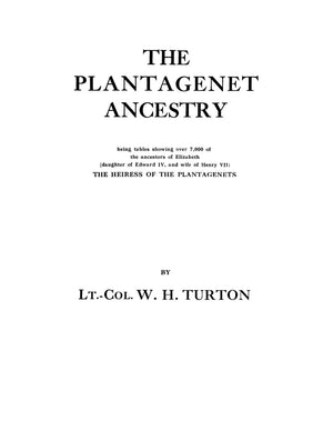 The Plantagenet Ancestry, Being Tables Showing Over 7,000 Of The Ancestors Of Elizabeth (Daughter Of Edward Iv, And Wife Of Henr,Used
