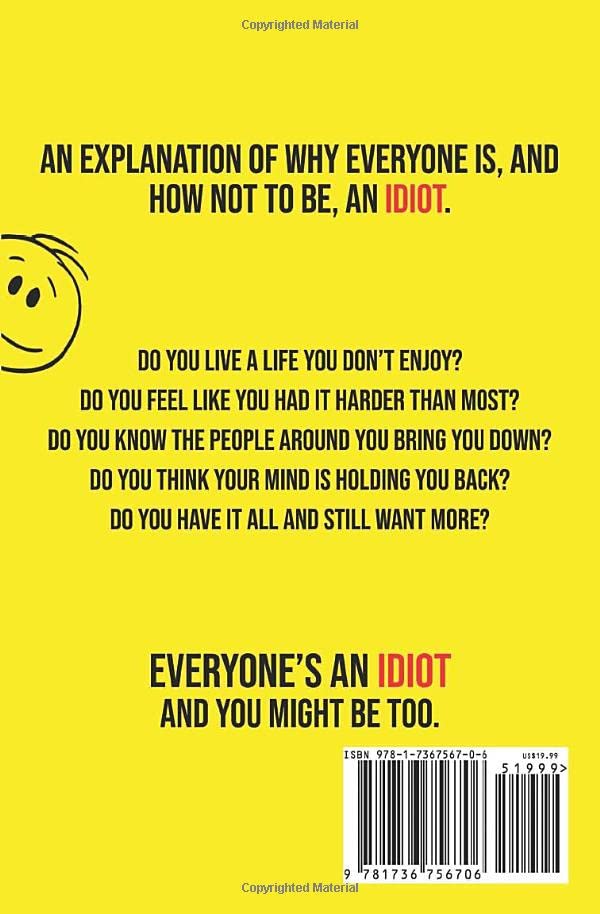 Everyones an Idiot: An explanation of why everyone is, and how not to be, an idiot.,Used