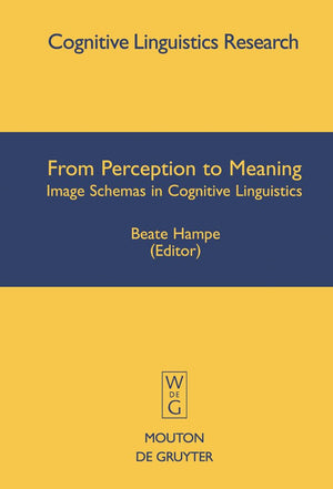From Perception to Meaning: Image Schemas in Cognitive Linguistics (Cognitive Linguistic Research, 29),Used