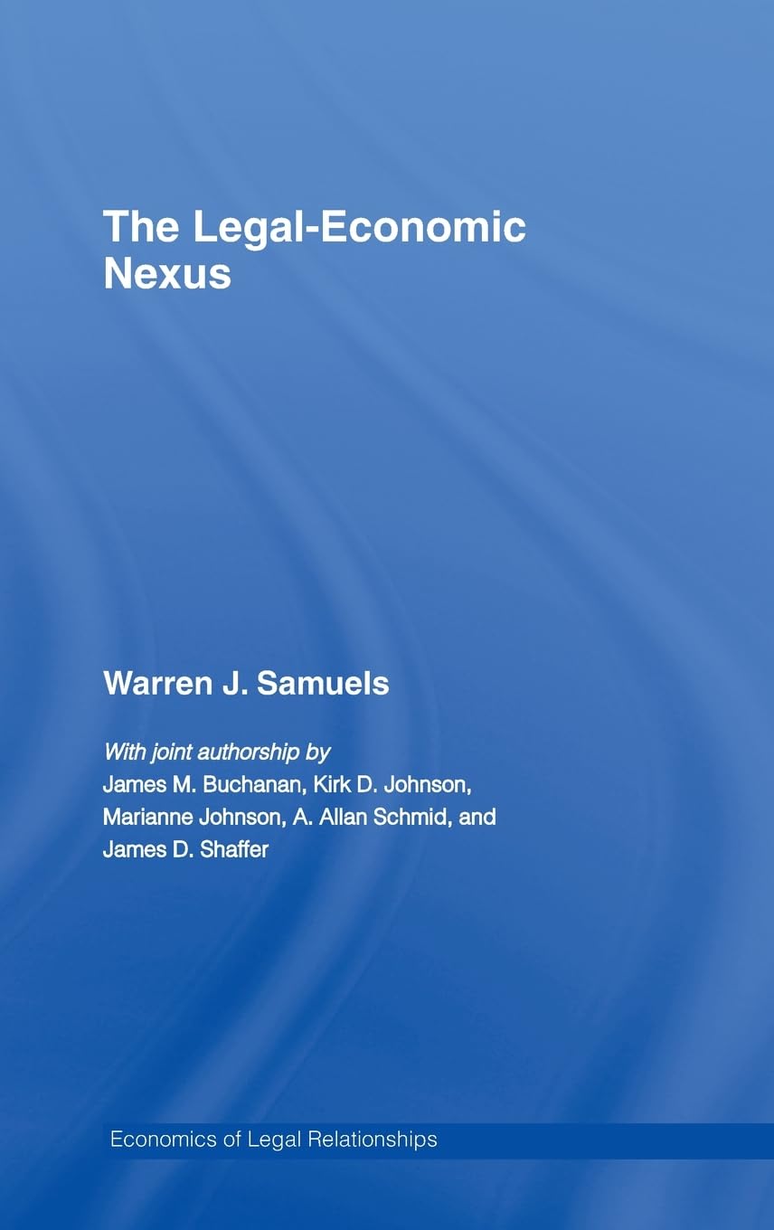 The Legaleconomic Nexus: Fundamental Processes (The Economics Of Legal Relationships)