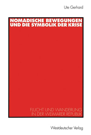 Nomadische Bewegungen und die Symbolik der Krise: Flucht und Wanderung in der Weimarer Republik (Historische Diskursanalyse der ,Used