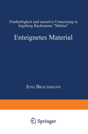 Enteignetes Material: Zitathaftigkeit und narrative Umsetzung in Ingeborg Bachmanns Malina (Literaturwissenschaft / Kulturwissen,Used