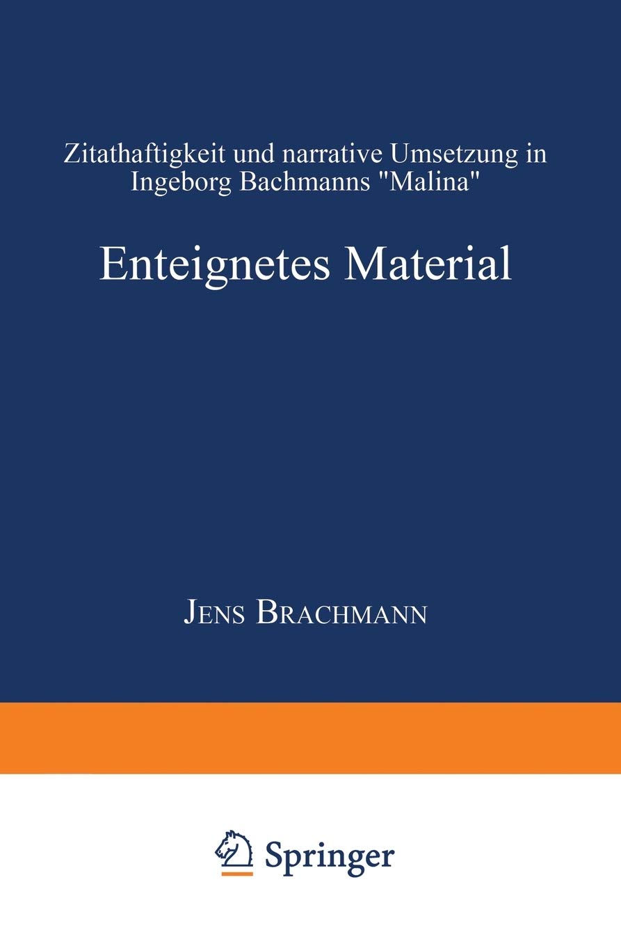 Enteignetes Material: Zitathaftigkeit und narrative Umsetzung in Ingeborg Bachmanns Malina (Literaturwissenschaft / Kulturwissen,Used