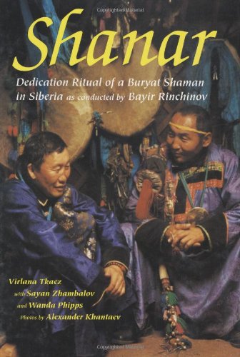 Shanar: Dedication Ritual Of A Buryat Shaman In Siberia