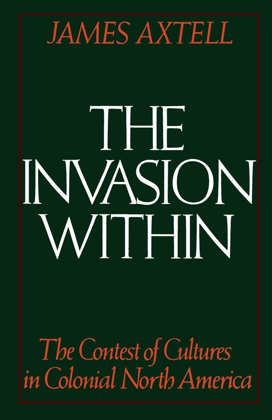 The Invasion Within: The Contest of Cultures in Colonial North America (Cultural Origins of North America),Used