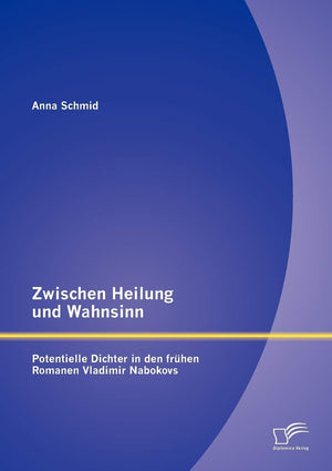 Zwischen Heilung und Wahnsinn: Potentielle Dichter in den frhen Romanen Vladimir Nabokovs (German Edition),Used