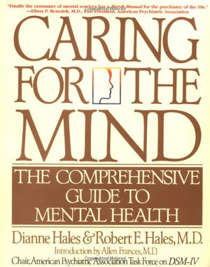Caring for the Mind: The Comprehensive Guide To Mental Health,Used