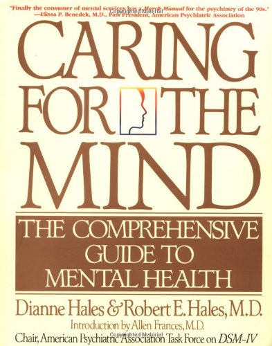 Caring for the Mind: The Comprehensive Guide To Mental Health,Used