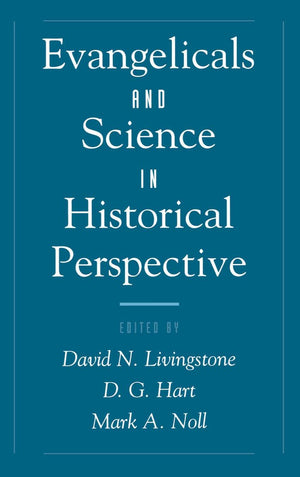 Evangelicals and Science in Historical Perspective (Religion in America Series),Used