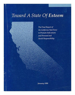 Toward a State of Esteem: The Final Report of the California Task Force to Promote Self Esteem and Personal and Social Responsib,Used